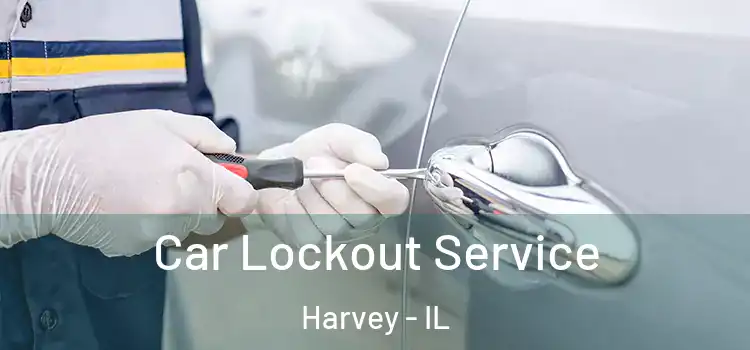  Car Lockout Service Harvey - IL