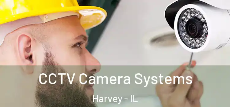  CCTV Camera Systems Harvey - IL