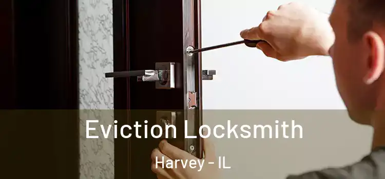  Eviction Locksmith Harvey - IL
