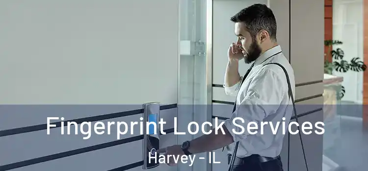 Fingerprint Lock Services Harvey - IL
