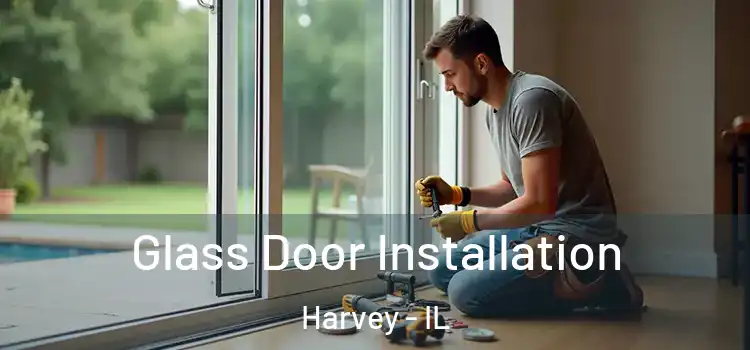  Glass Door Installation Harvey - IL