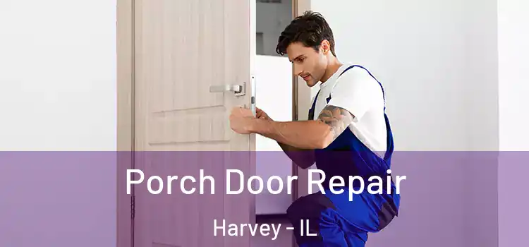  Porch Door Repair Harvey - IL