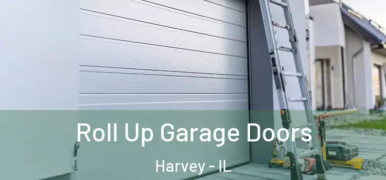  Roll Up Garage Doors Harvey - IL