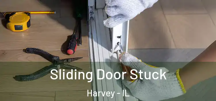  Sliding Door Stuck Harvey - IL