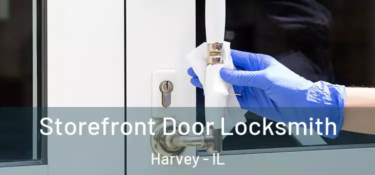  Storefront Door Locksmith Harvey - IL